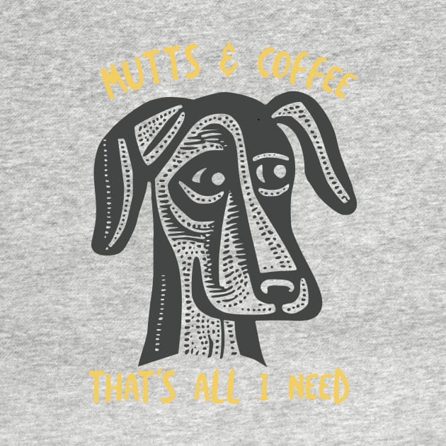 Funny Dog Saying Mutts & Coffee by whyitsme